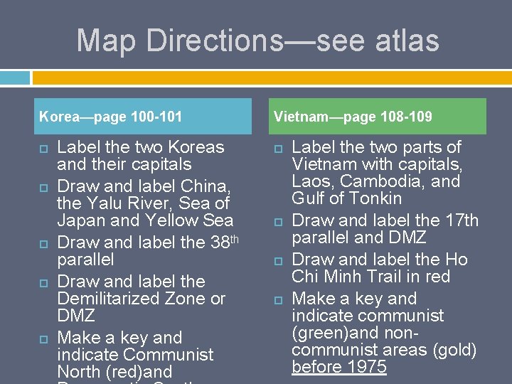 Map Directions—see atlas Korea—page 100 -101 Label the two Koreas and their capitals Draw