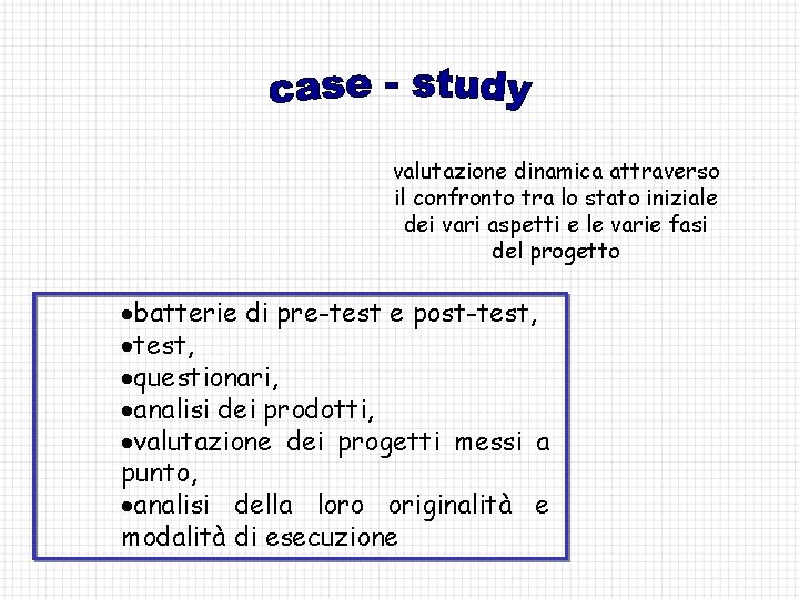 valutazione dinamica attraverso il confronto tra lo stato iniziale dei vari aspetti e le