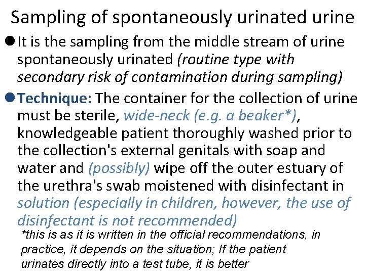 Sampling of spontaneously urinated urine l It is the sampling from the middle stream