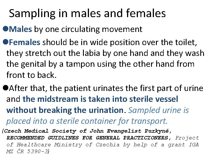 Sampling in males and females l. Males by one circulating movement l. Females should