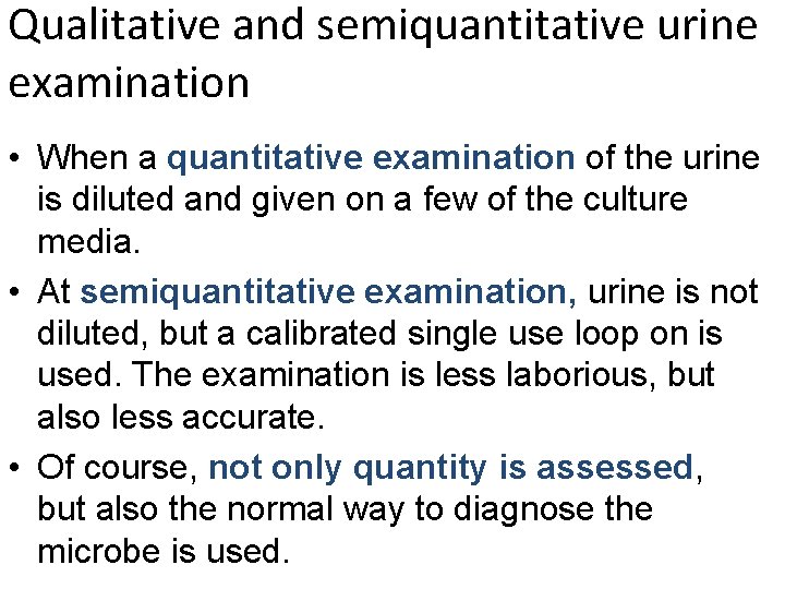 Qualitative and semiquantitative urine examination • When a quantitative examination of the urine is