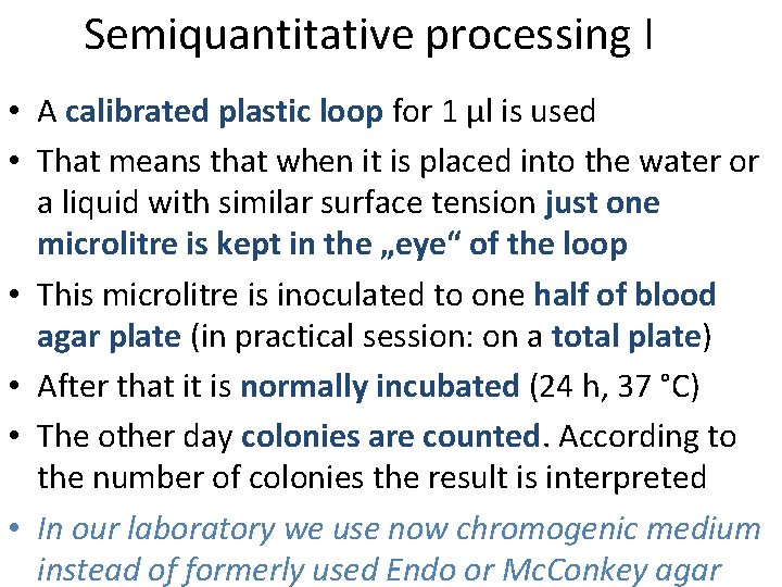 Semiquantitative processing I • A calibrated plastic loop for 1 µl is used •