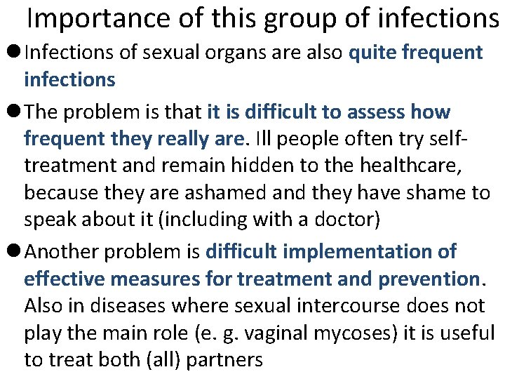 Importance of this group of infections l Infections of sexual organs are also quite