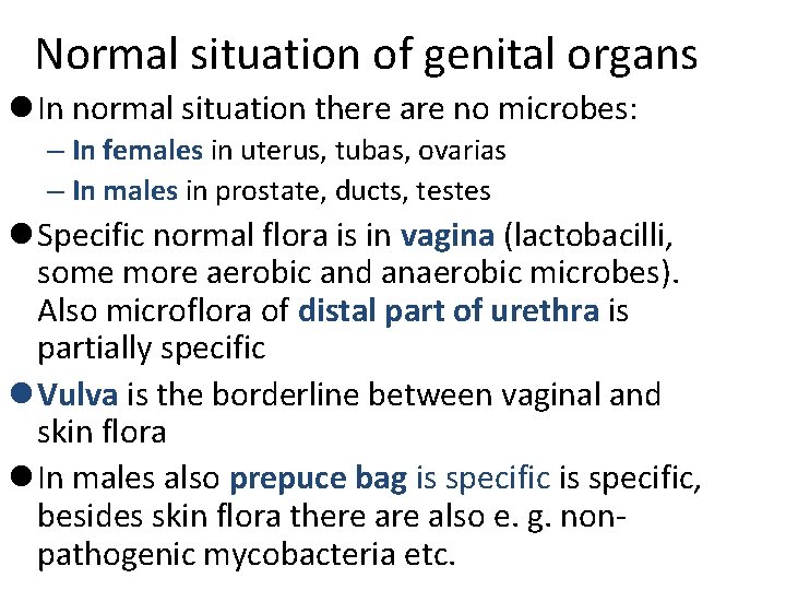 Normal situation of genital organs l In normal situation there are no microbes: –