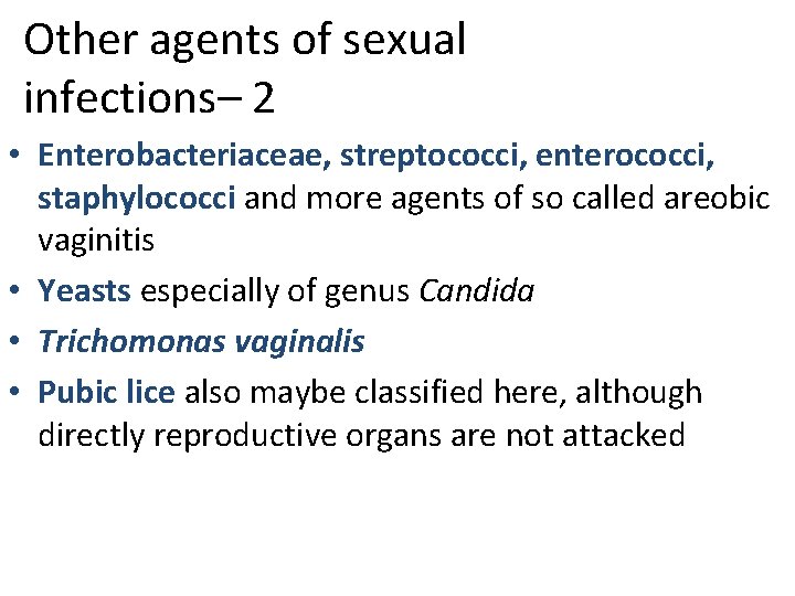 Other agents of sexual infections– 2 • Enterobacteriaceae, streptococci, enterococci, staphylococci and more agents