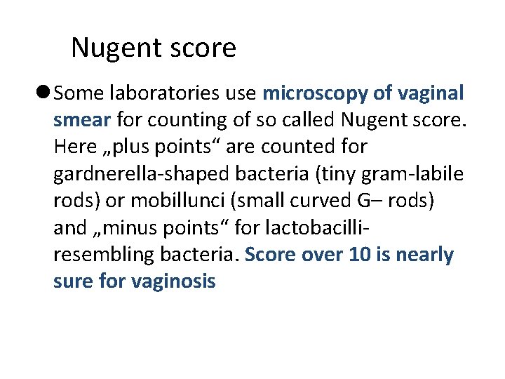Nugent score l Some laboratories use microscopy of vaginal smear for counting of so