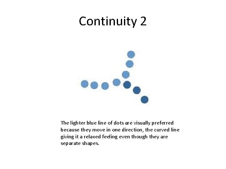 Continuity 2 The lighter blue line of dots are visually preferred because they move