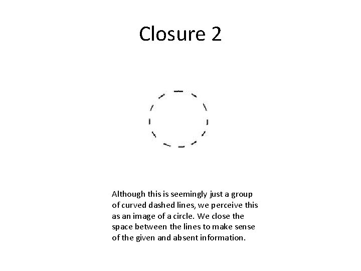 Closure 2 Although this is seemingly just a group of curved dashed lines, we