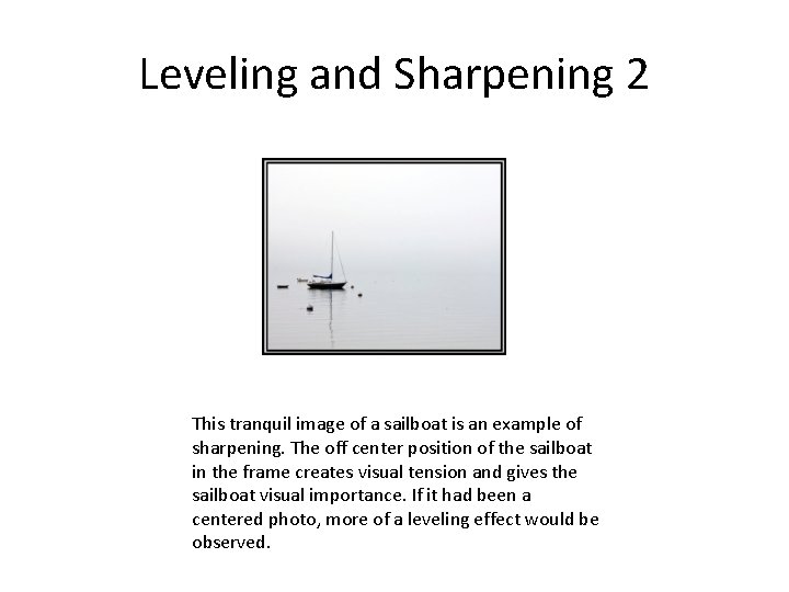 Leveling and Sharpening 2 This tranquil image of a sailboat is an example of