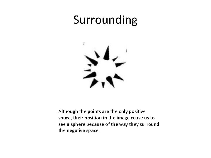 Surrounding Although the points are the only positive space, their position in the image
