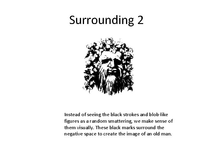 Surrounding 2 Instead of seeing the black strokes and blob-like figures as a random