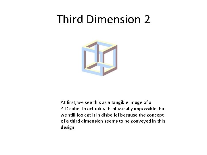 Third Dimension 2 At first, we see this as a tangible image of a