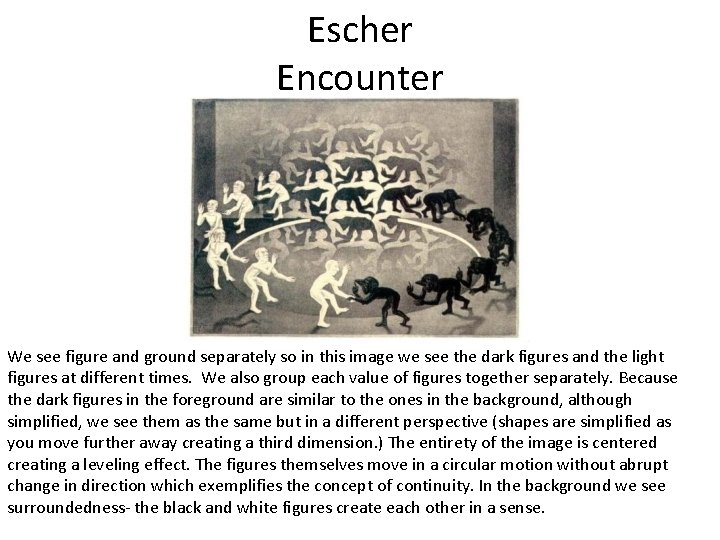 Escher Encounter We see figure and ground separately so in this image we see