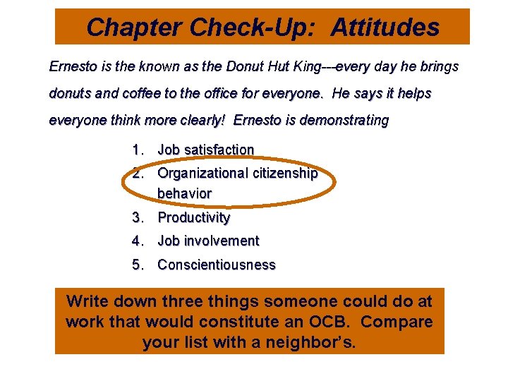 Chapter Check-Up: Attitudes Ernesto is the known as the Donut Hut King---every day he