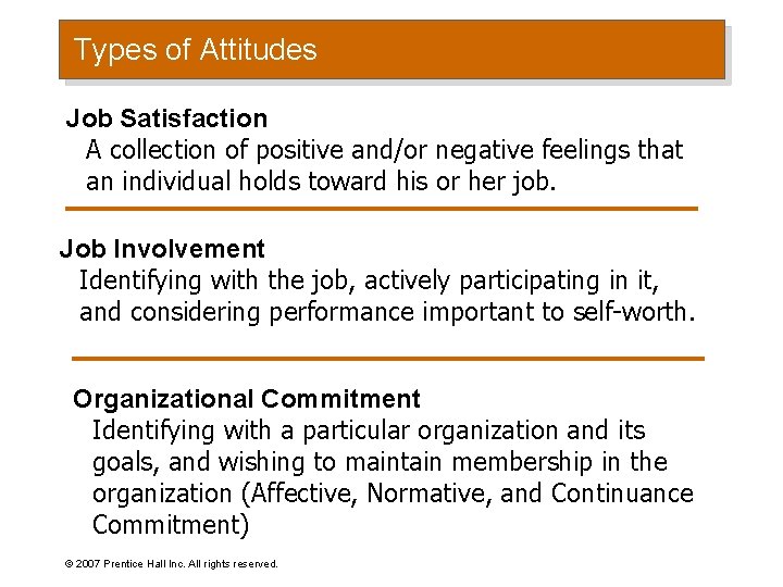 Types of Attitudes Job Satisfaction A collection of positive and/or negative feelings that an