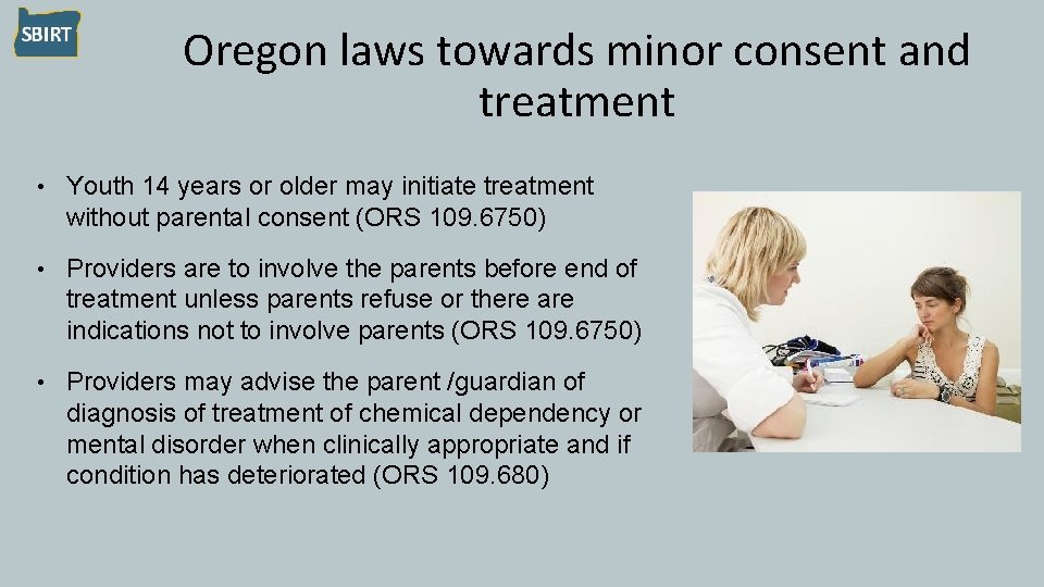 Oregon laws towards minor consent and treatment • Youth 14 years or older may