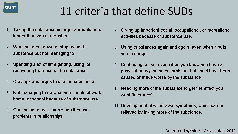 11 criteria that define SUDs 1. Taking the substance in larger amounts or for