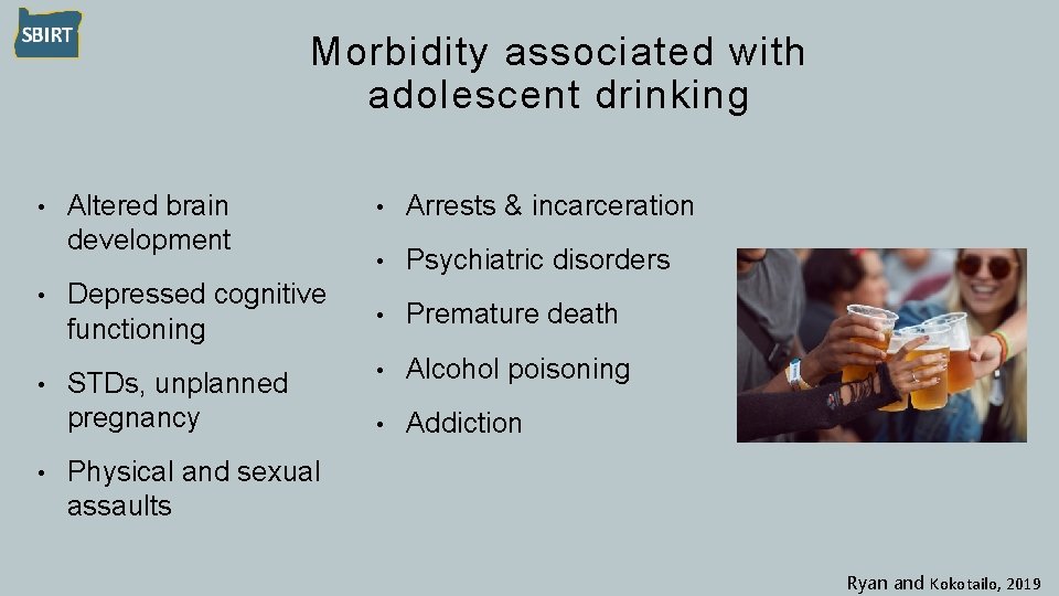 Morbidity associated with adolescent drinking • Altered brain development • Depressed cognitive functioning •