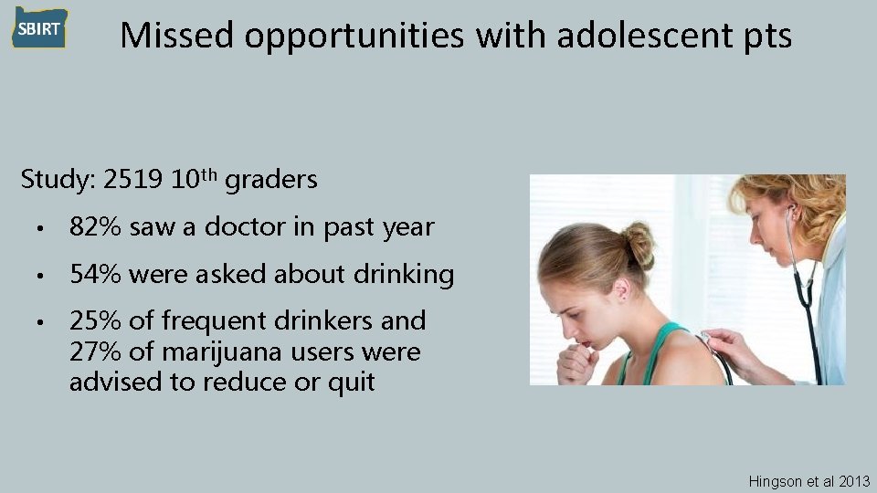 Missed opportunities with adolescent pts Study: 2519 10 th graders • 82% saw a