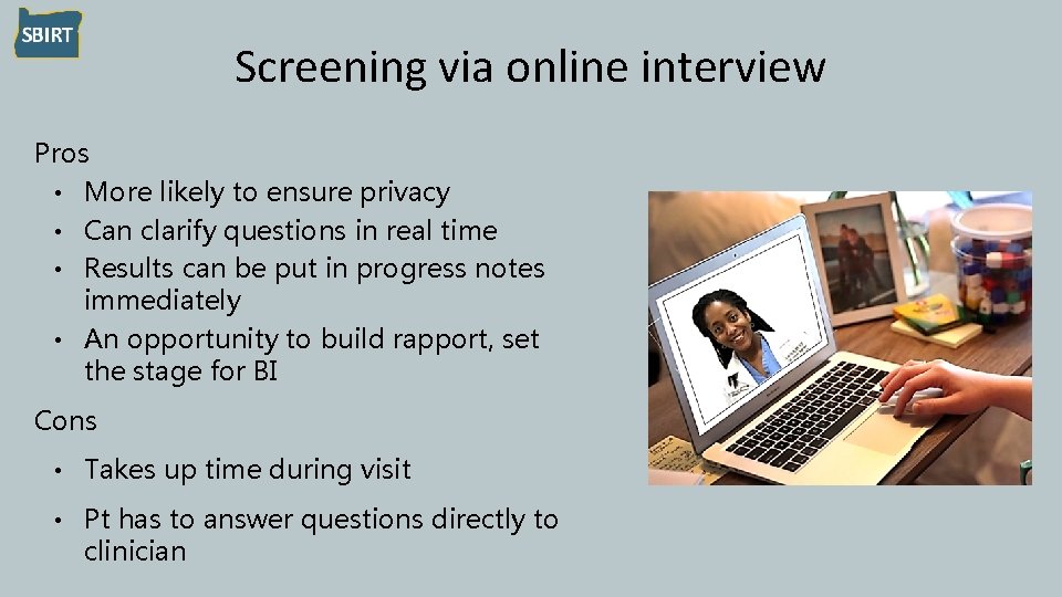 Screening via online interview Pros • More likely to ensure privacy • Can clarify