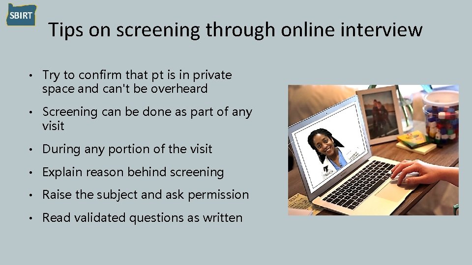 Tips on screening through online interview • Try to confirm that pt is in