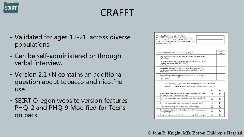 CRAFFT • Validated for ages 12 -21, across diverse populations • Can be self-administered