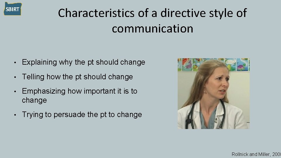 Characteristics of a directive style of communication • Explaining why the pt should change