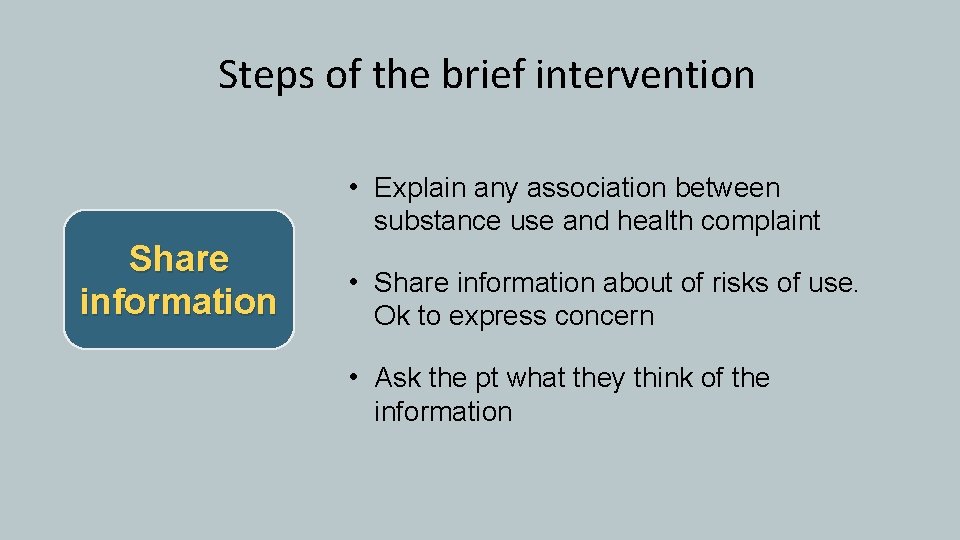 Steps of the brief intervention • Explain any association between substance use and health