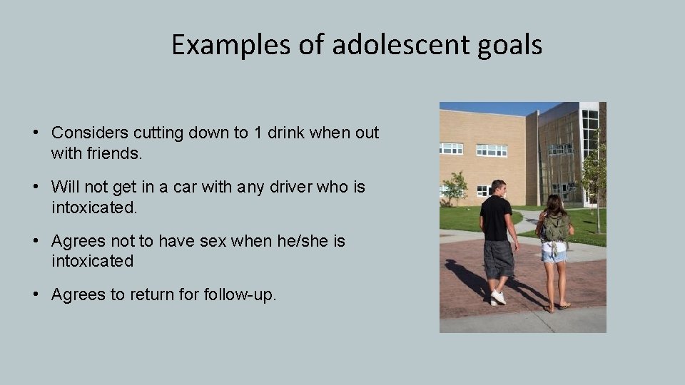 Examples of adolescent goals • Considers cutting down to 1 drink when out with