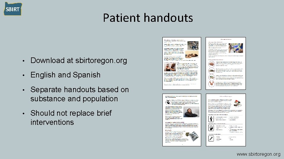 Patient handouts • Download at sbirtoregon. org • English and Spanish • Separate handouts