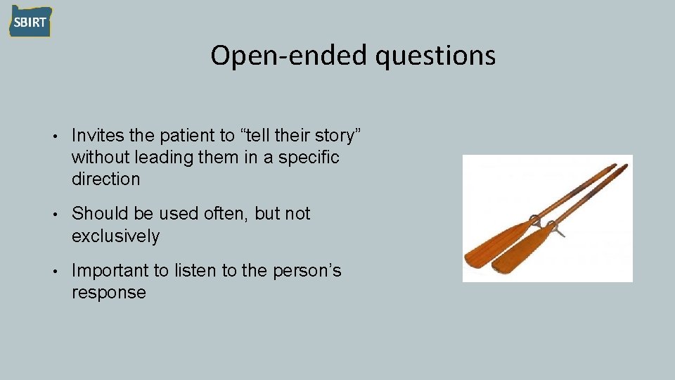 Open-ended questions • Invites the patient to “tell their story” without leading them in