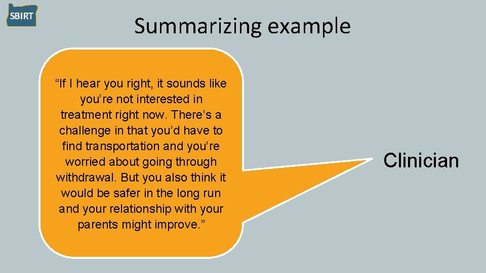 Summarizing example “If I hear you right, it sounds like you’re not interested in