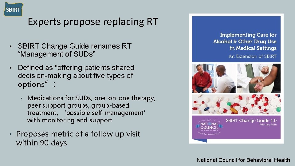 Experts propose replacing RT • SBIRT Change Guide renames RT “Management of SUDs” •