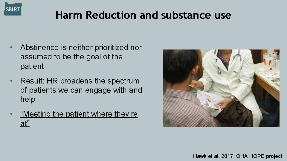 Harm Reduction and substance use • Abstinence is neither prioritized nor assumed to be