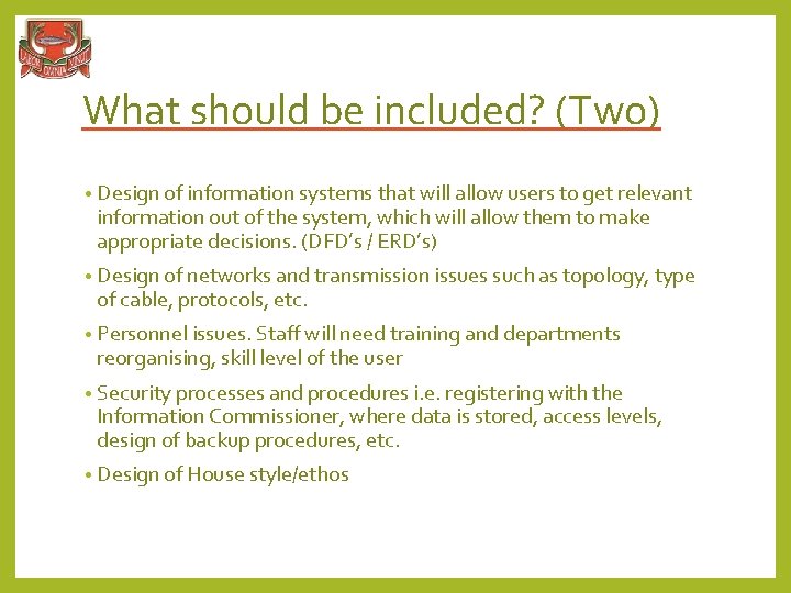 What should be included? (Two) • Design of information systems that will allow users