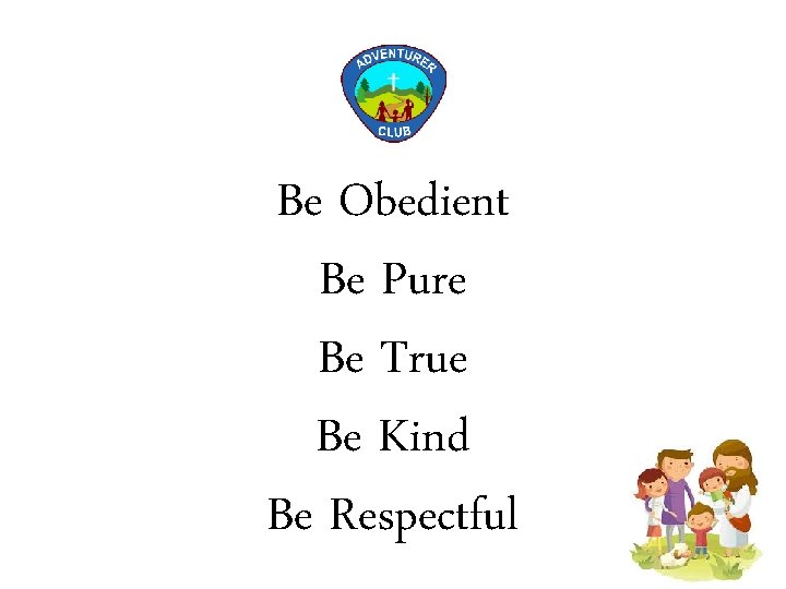 Be Obedient Be Pure Be True Be Kind Be Respectful 