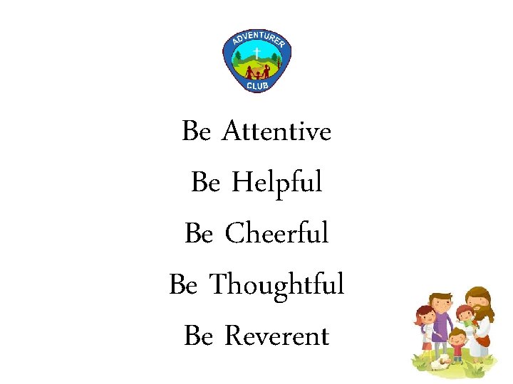 Be Attentive Be Helpful Be Cheerful Be Thoughtful Be Reverent 