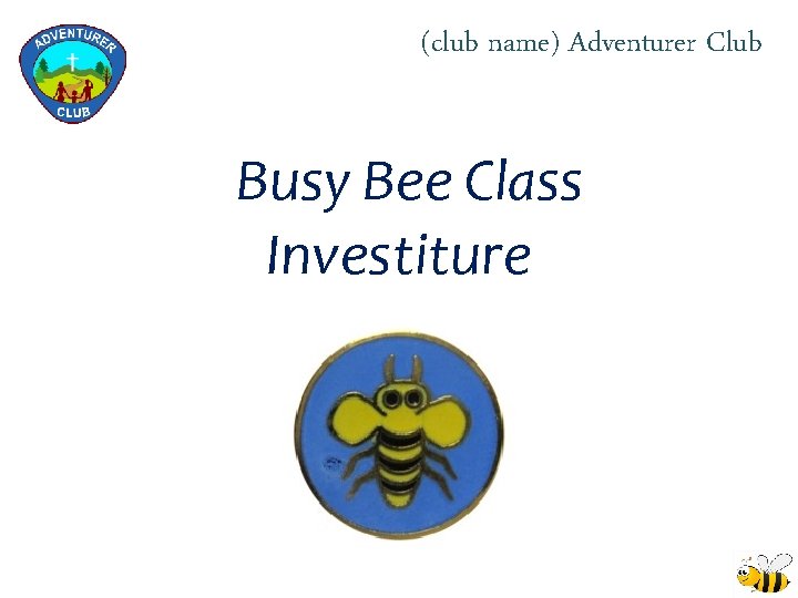 (club name) Adventurer Club Busy Bee Class Investiture 