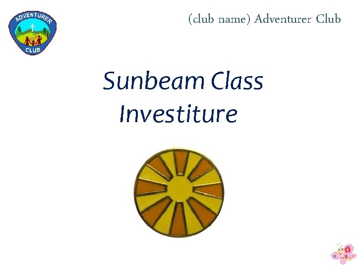 (club name) Adventurer Club Sunbeam Class Investiture 