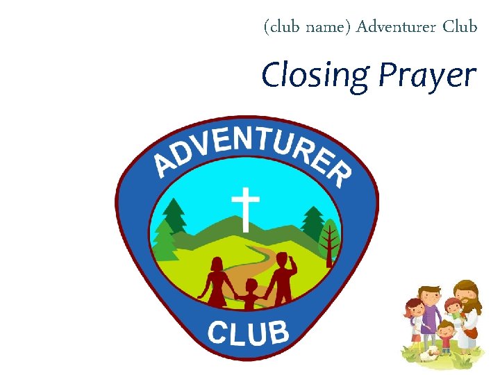 (club name) Adventurer Club Closing Prayer 