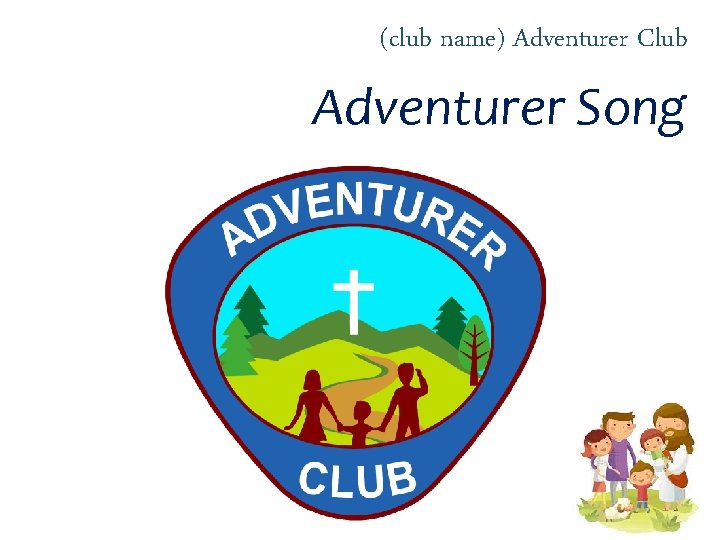 (club name) Adventurer Club Adventurer Song 