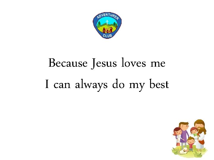 Because Jesus loves me I can always do my best 