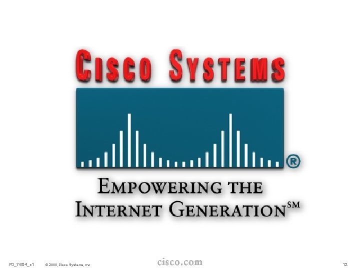 F 0_7604_c 1 © 2000, Cisco Systems, Inc. 12 