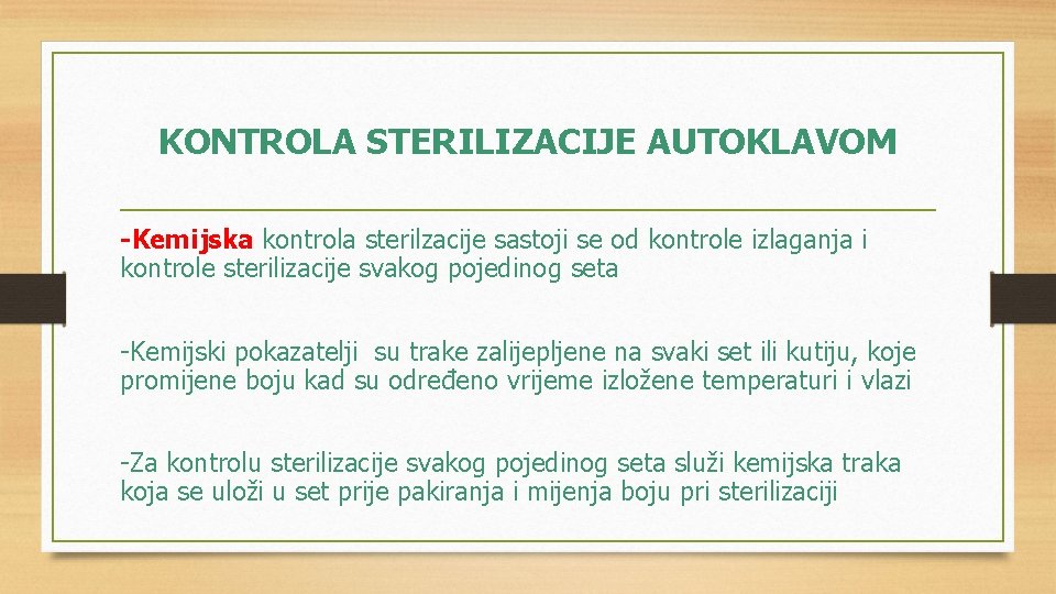 KONTROLA STERILIZACIJE AUTOKLAVOM -Kemijska kontrola sterilzacije sastoji se od kontrole izlaganja i kontrole sterilizacije