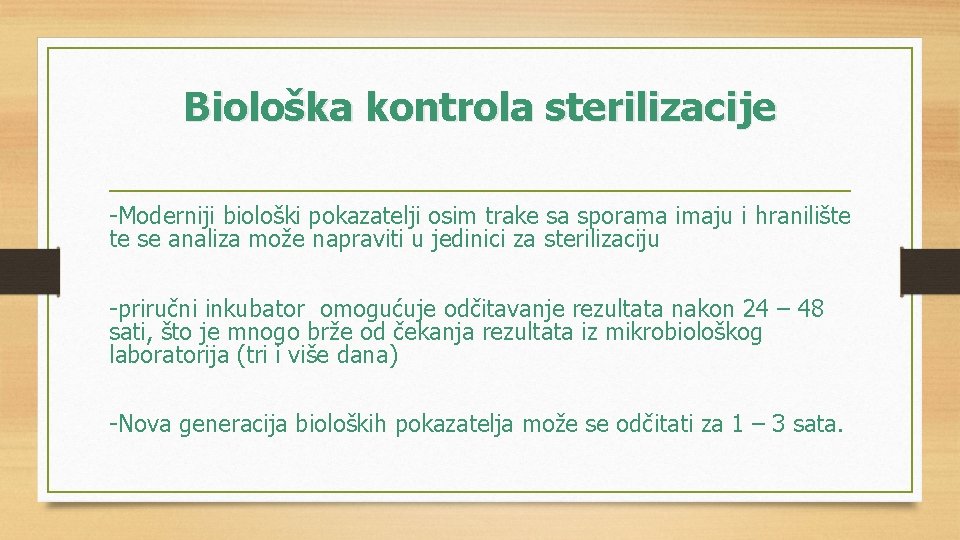 Biološka kontrola sterilizacije -Moderniji biološki pokazatelji osim trake sa sporama imaju i hranilište te