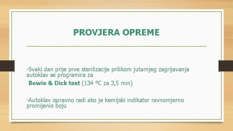 PROVJERA OPREME -Svaki dan prije prve sterilizacije prilikom jutarnjeg zagrijavanja autoklav se programira za