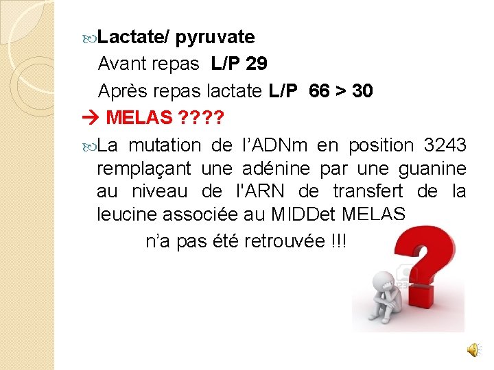  Lactate/ pyruvate Avant repas L/P 29 Après repas lactate L/P 66 > 30