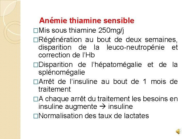 Anémie thiamine sensible �Mis sous thiamine 250 mg/j �Régénération au bout de deux semaines,