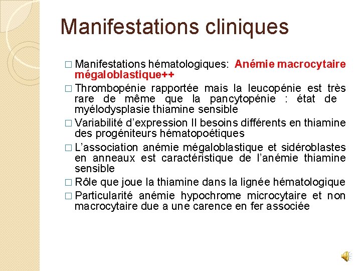 Manifestations cliniques � Manifestations hématologiques: Anémie macrocytaire mégaloblastique++ � Thrombopénie rapportée mais la leucopénie