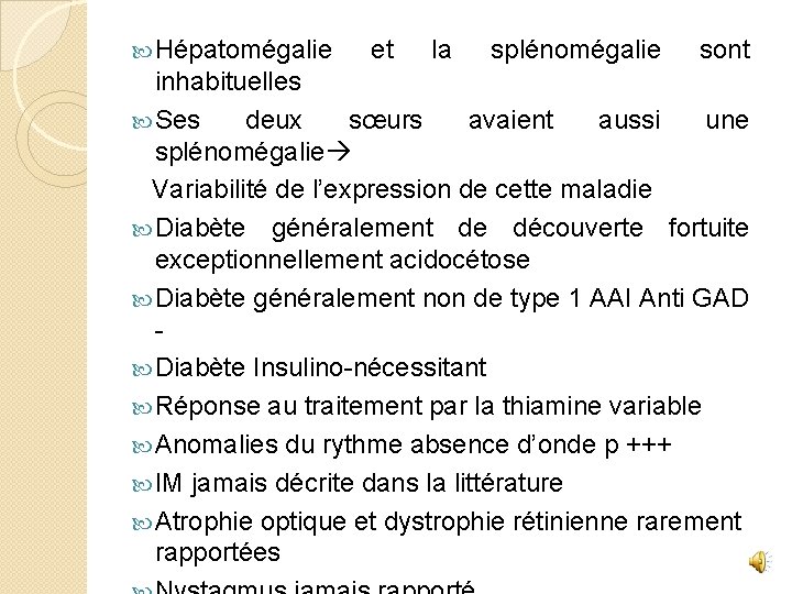  Hépatomégalie et la splénomégalie sont inhabituelles Ses deux sœurs avaient aussi une splénomégalie